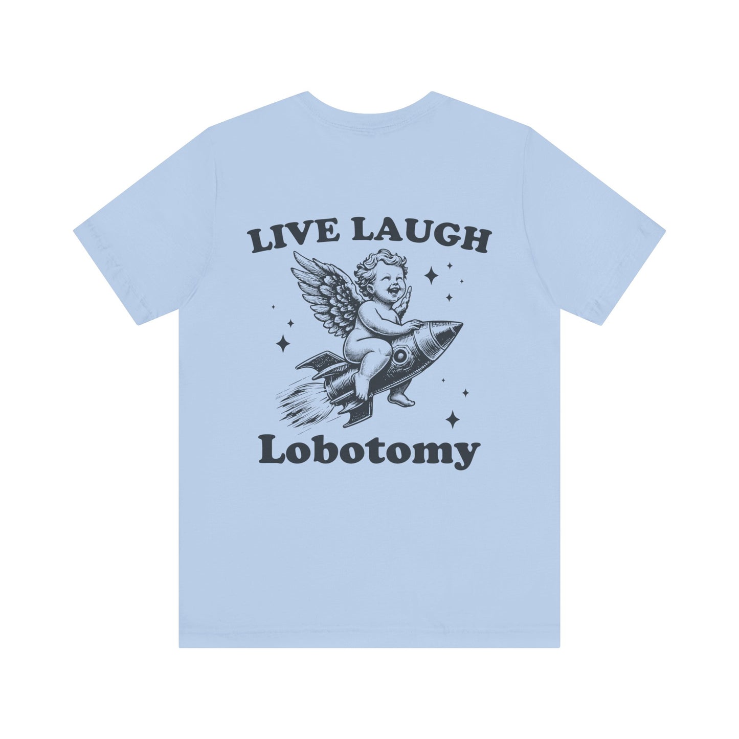 Live laugh lobotomy Unisex Jersey Short Sleeve Tee