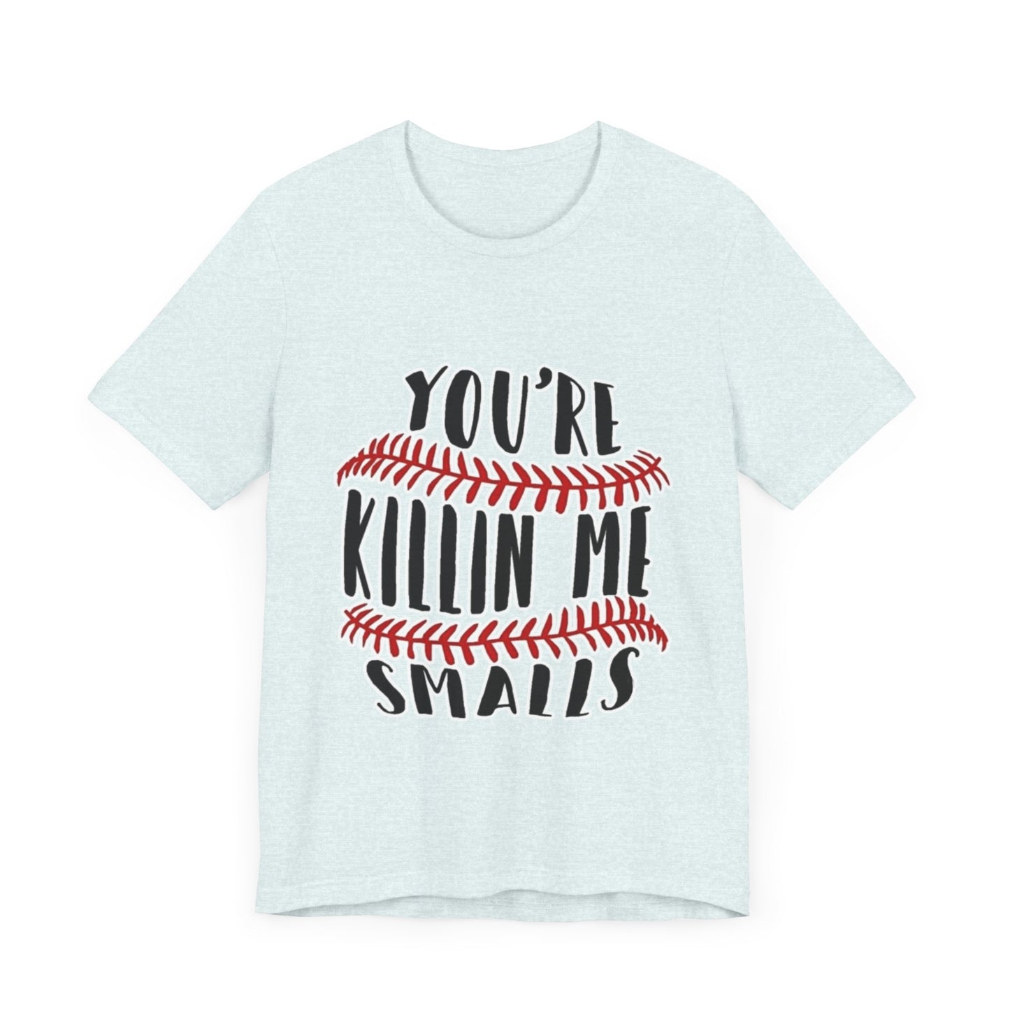 Killing me smalls! Unisex Jersey Short Sleeve Tee