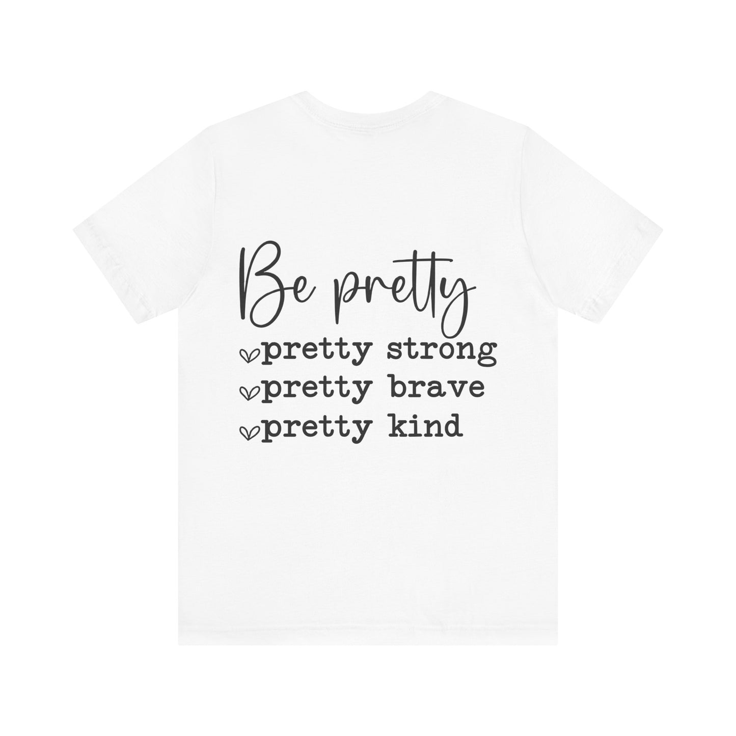 Be Pretty Unisex Jersey Short Sleeve Tee