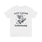 Live laugh lobotomy Unisex Jersey Short Sleeve Tee