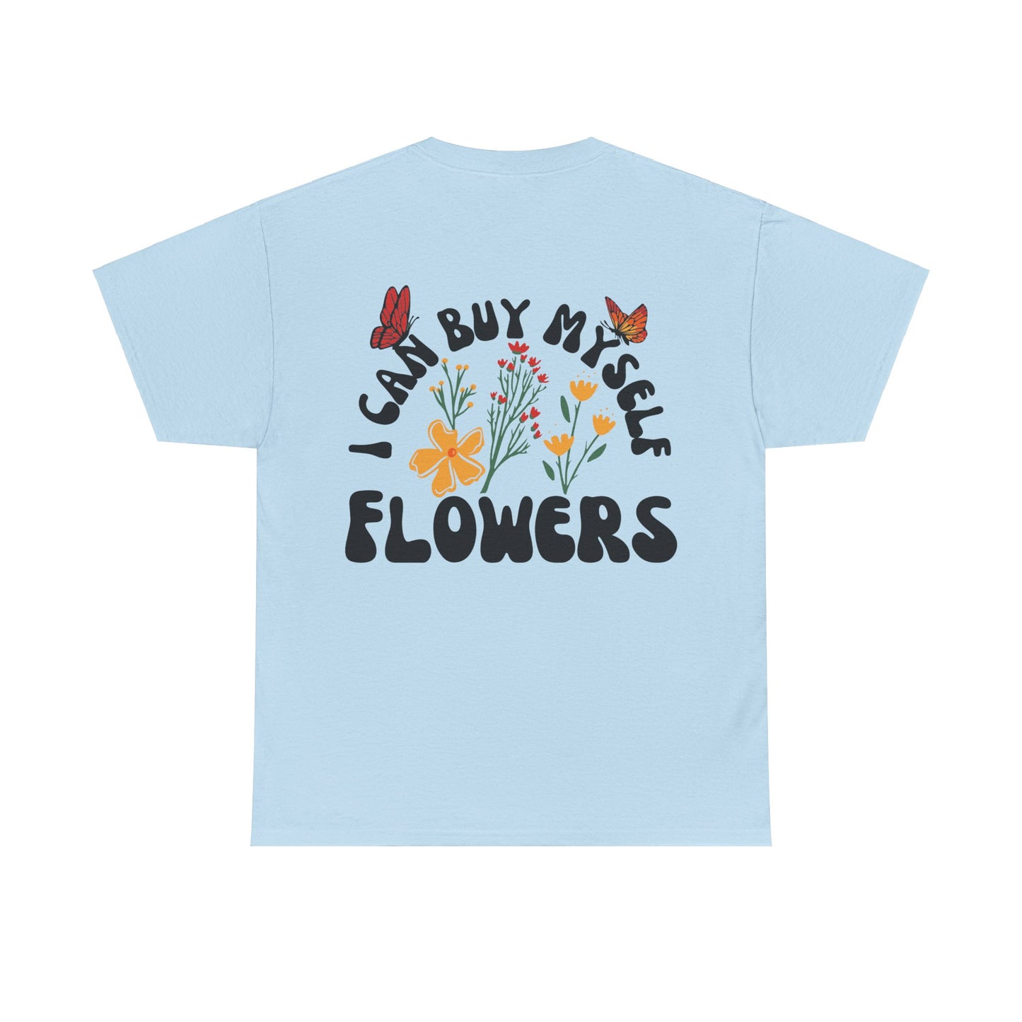 Buy my own flowers Unisex Heavy Cotton Tee