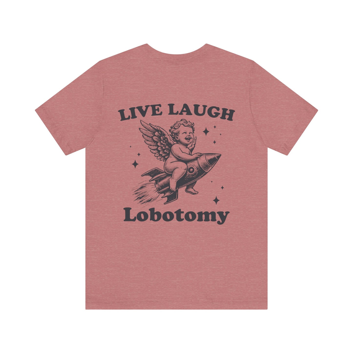 Live laugh lobotomy Unisex Jersey Short Sleeve Tee