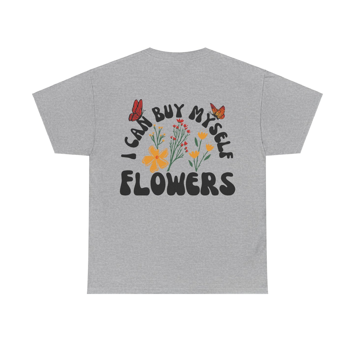 Buy my own flowers Unisex Heavy Cotton Tee