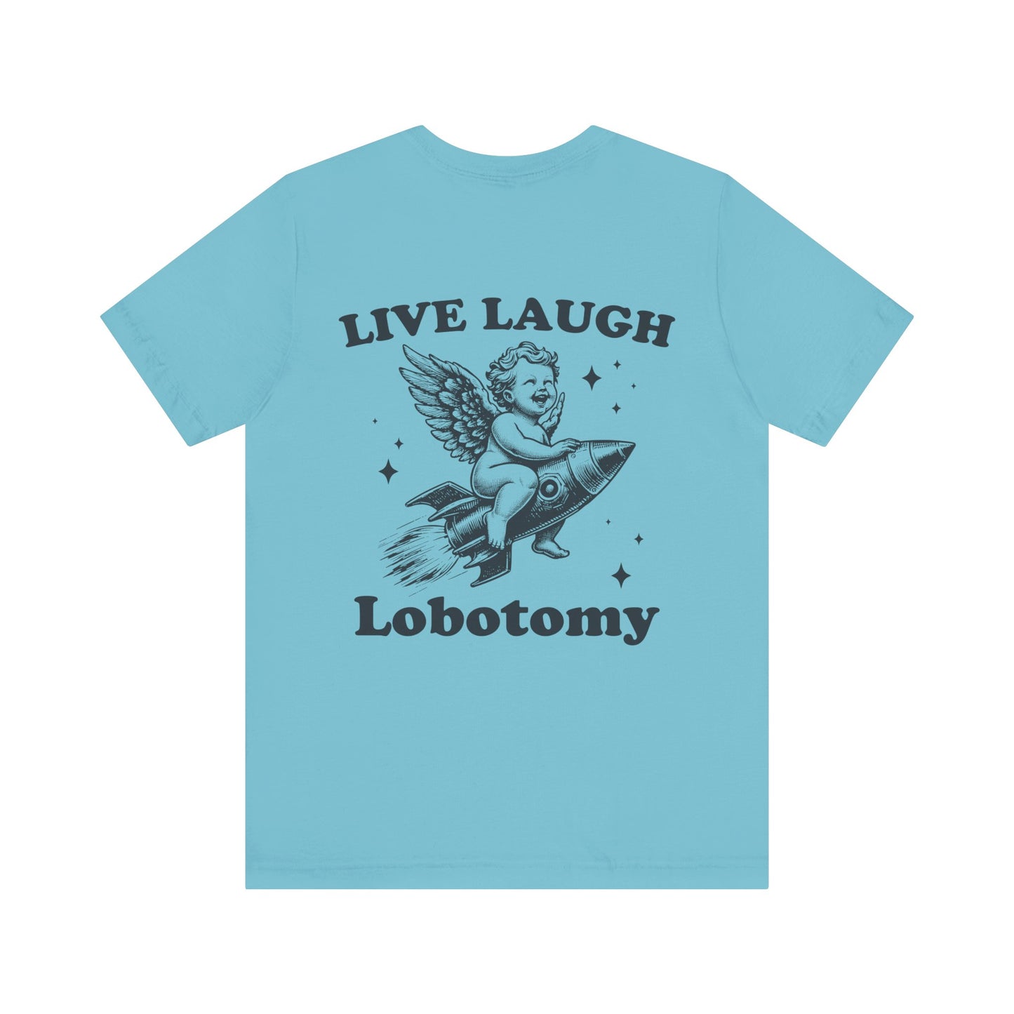 Live laugh lobotomy Unisex Jersey Short Sleeve Tee