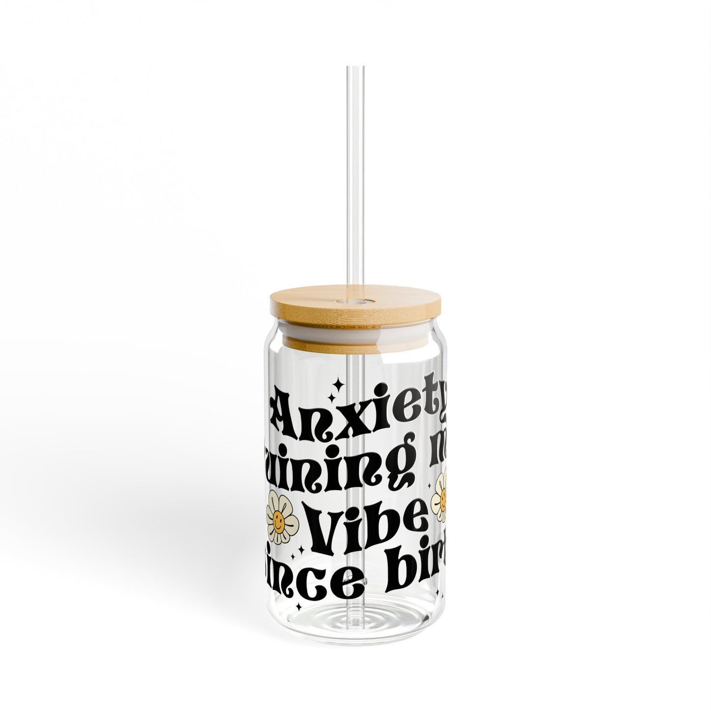 Anxiety ruining my vibe Sipper Glass, 16oz