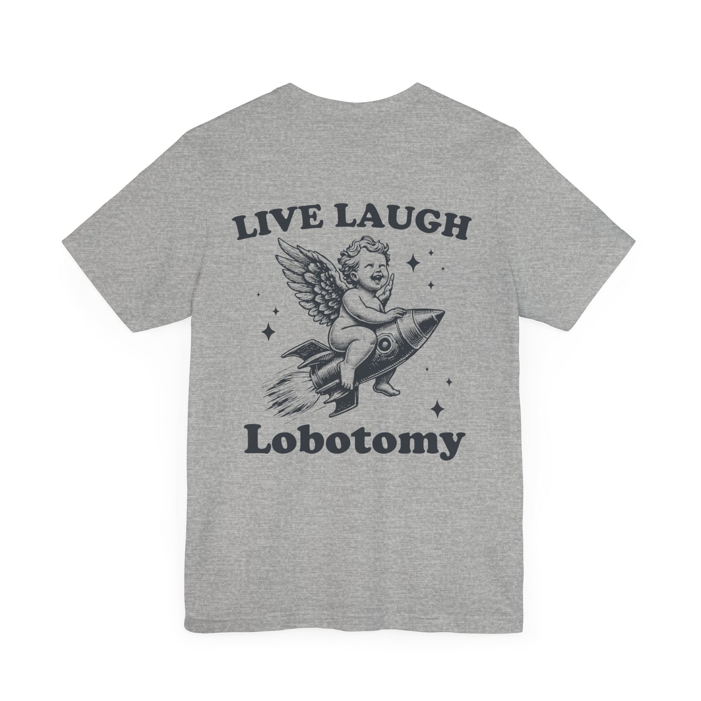 Live laugh lobotomy Unisex Jersey Short Sleeve Tee