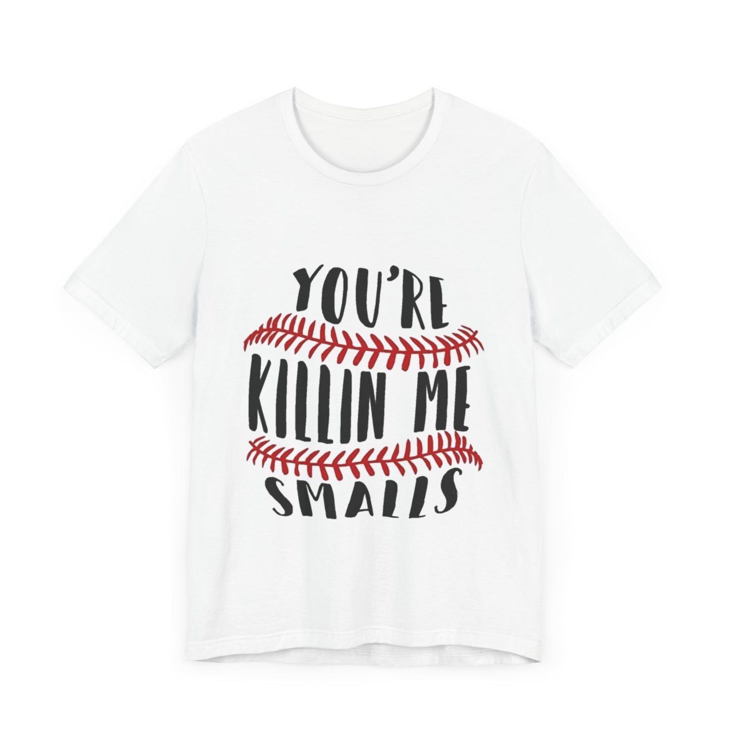 Killing me smalls! Unisex Jersey Short Sleeve Tee