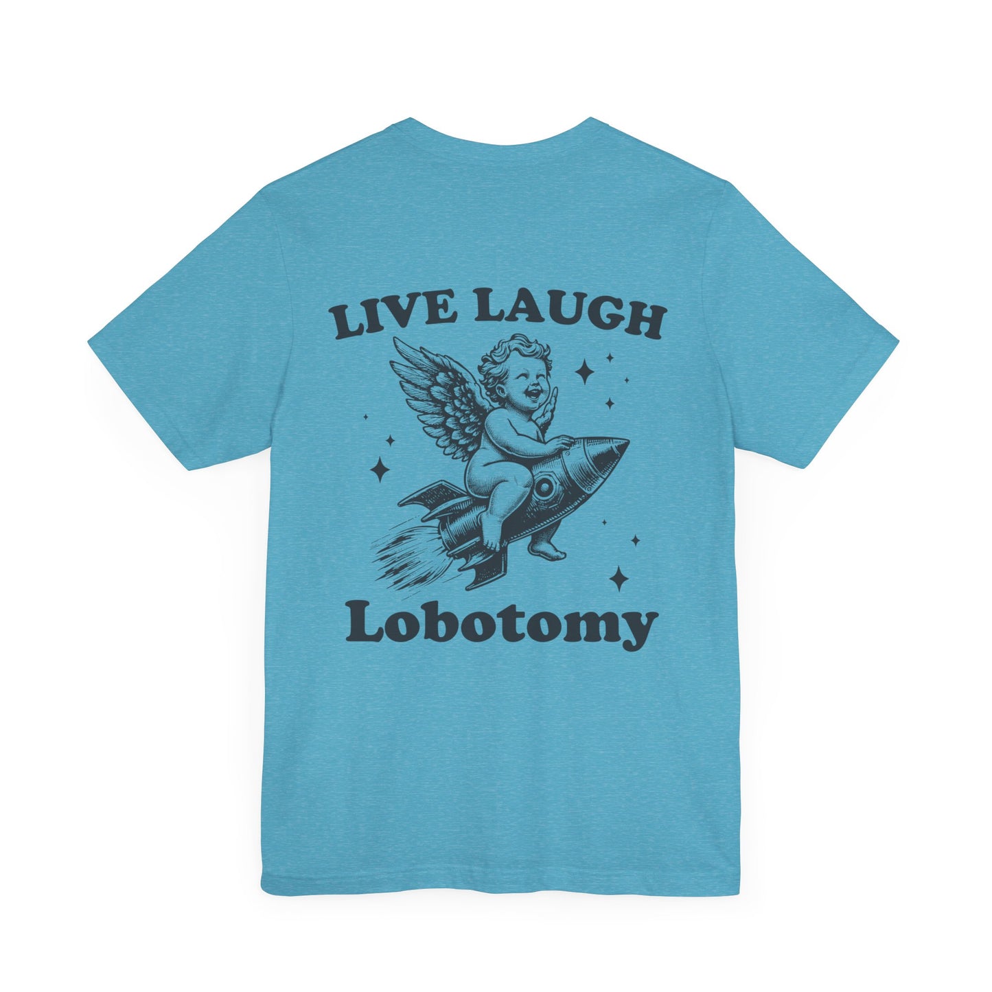 Live laugh lobotomy Unisex Jersey Short Sleeve Tee