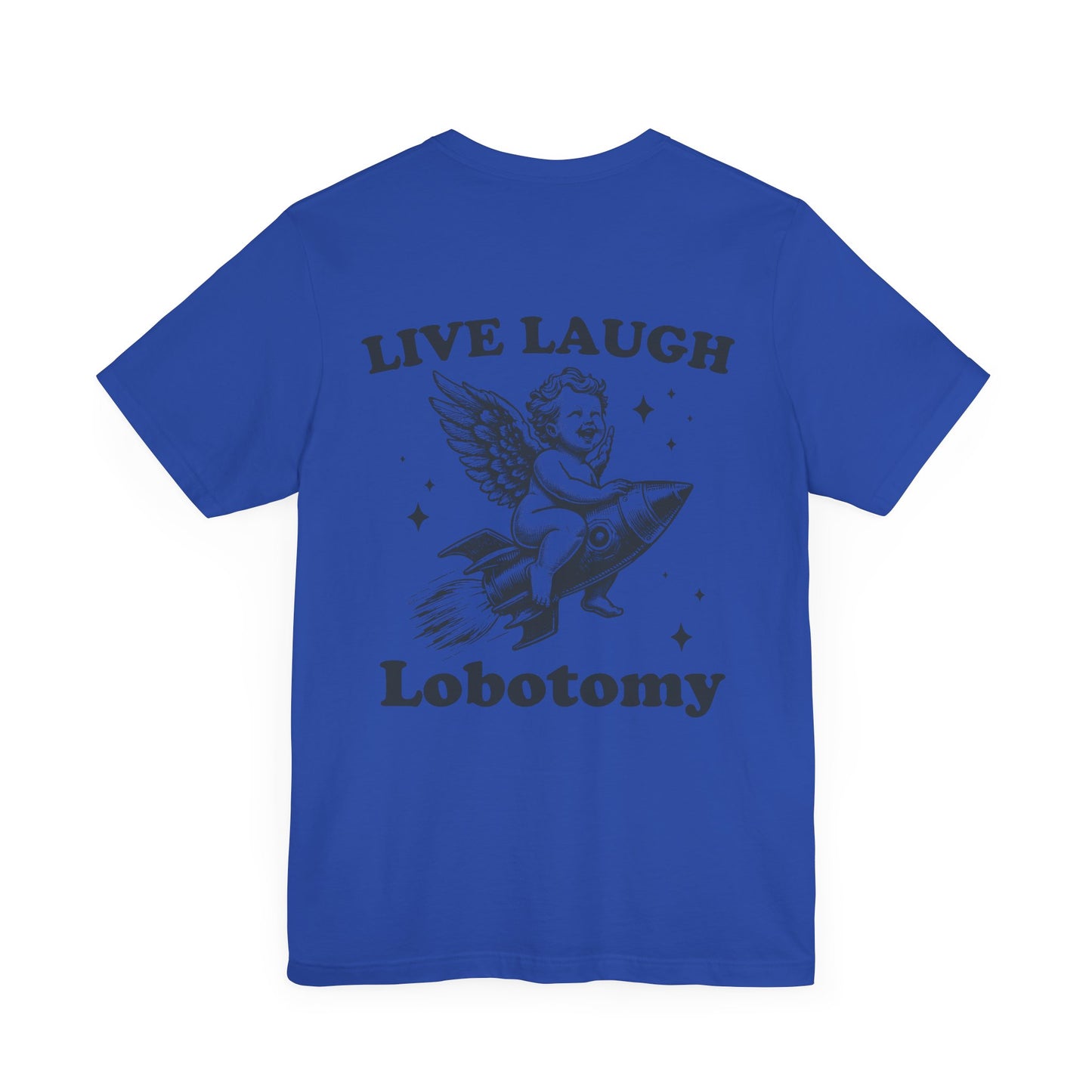 Live laugh lobotomy Unisex Jersey Short Sleeve Tee