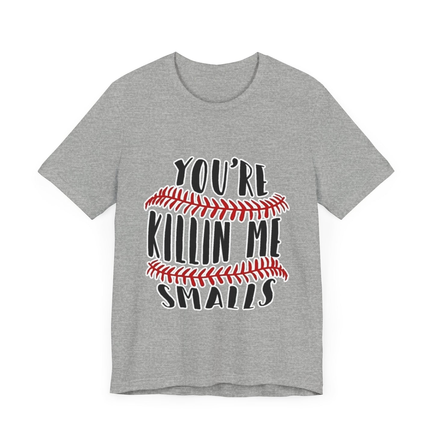 Killing me smalls! Unisex Jersey Short Sleeve Tee