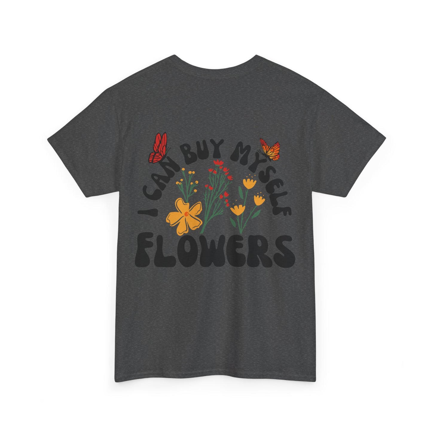 Buy my own flowers Unisex Heavy Cotton Tee