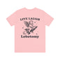 Live laugh lobotomy Unisex Jersey Short Sleeve Tee