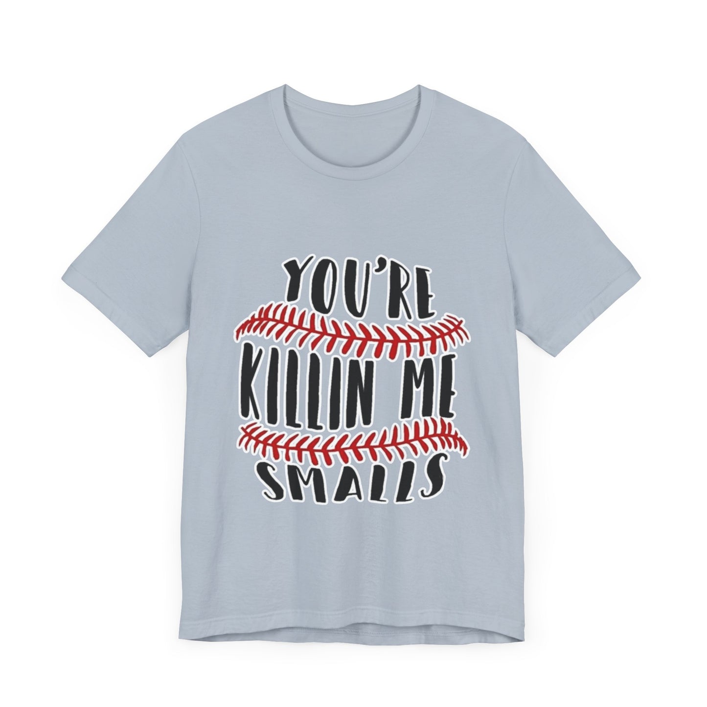 Killing me smalls! Unisex Jersey Short Sleeve Tee