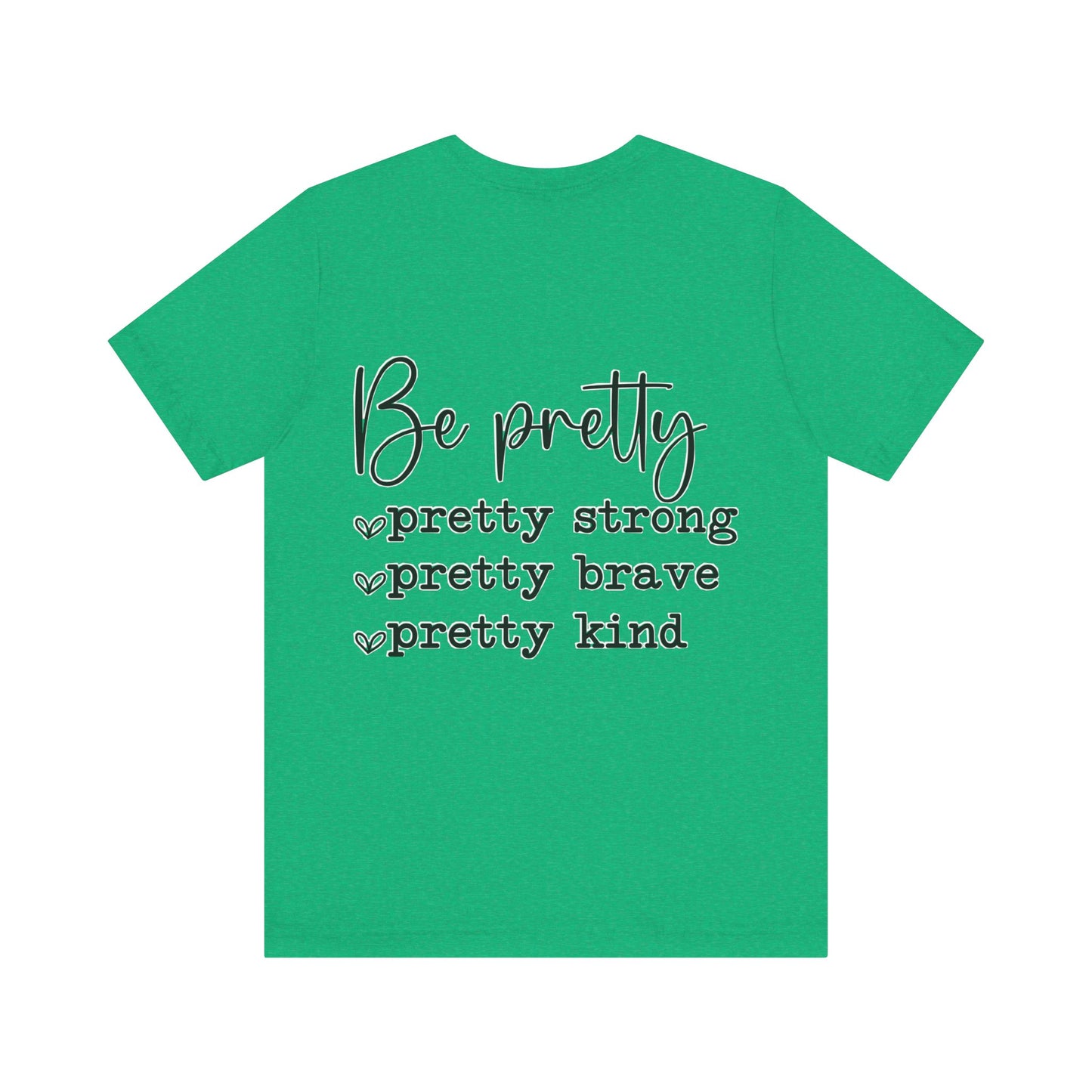 Be Pretty Unisex Jersey Short Sleeve Tee