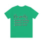 Be Pretty Unisex Jersey Short Sleeve Tee