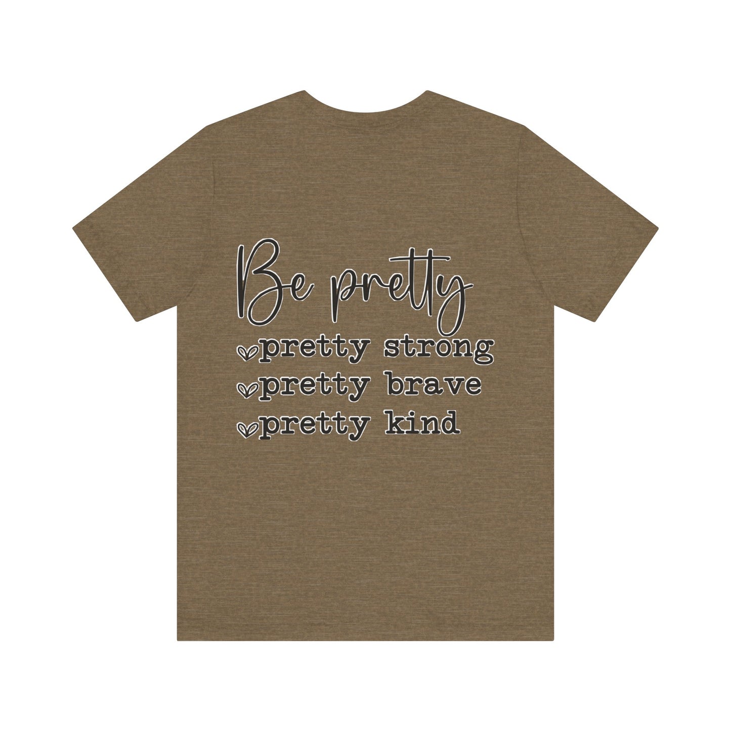 Be Pretty Unisex Jersey Short Sleeve Tee