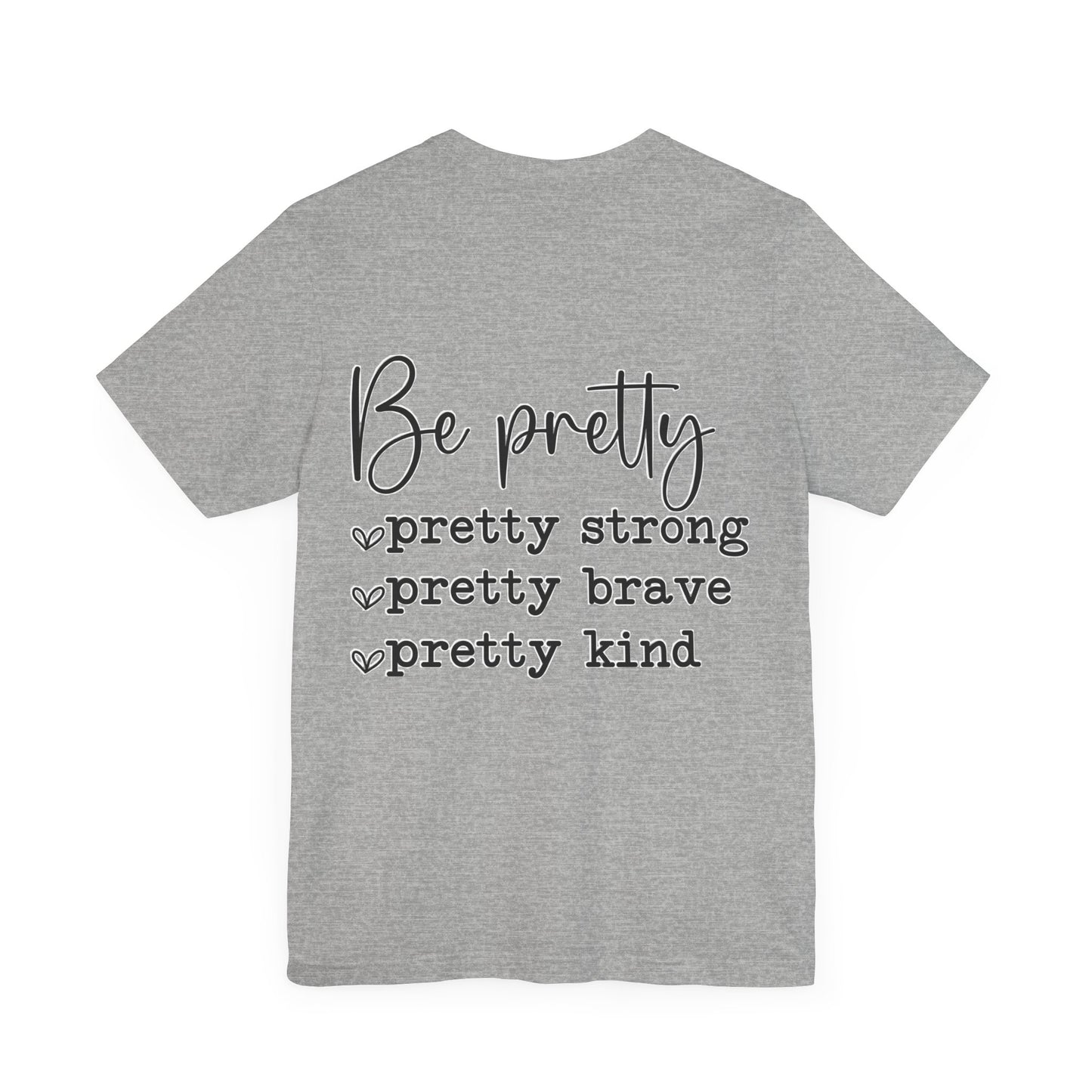 Be Pretty Unisex Jersey Short Sleeve Tee